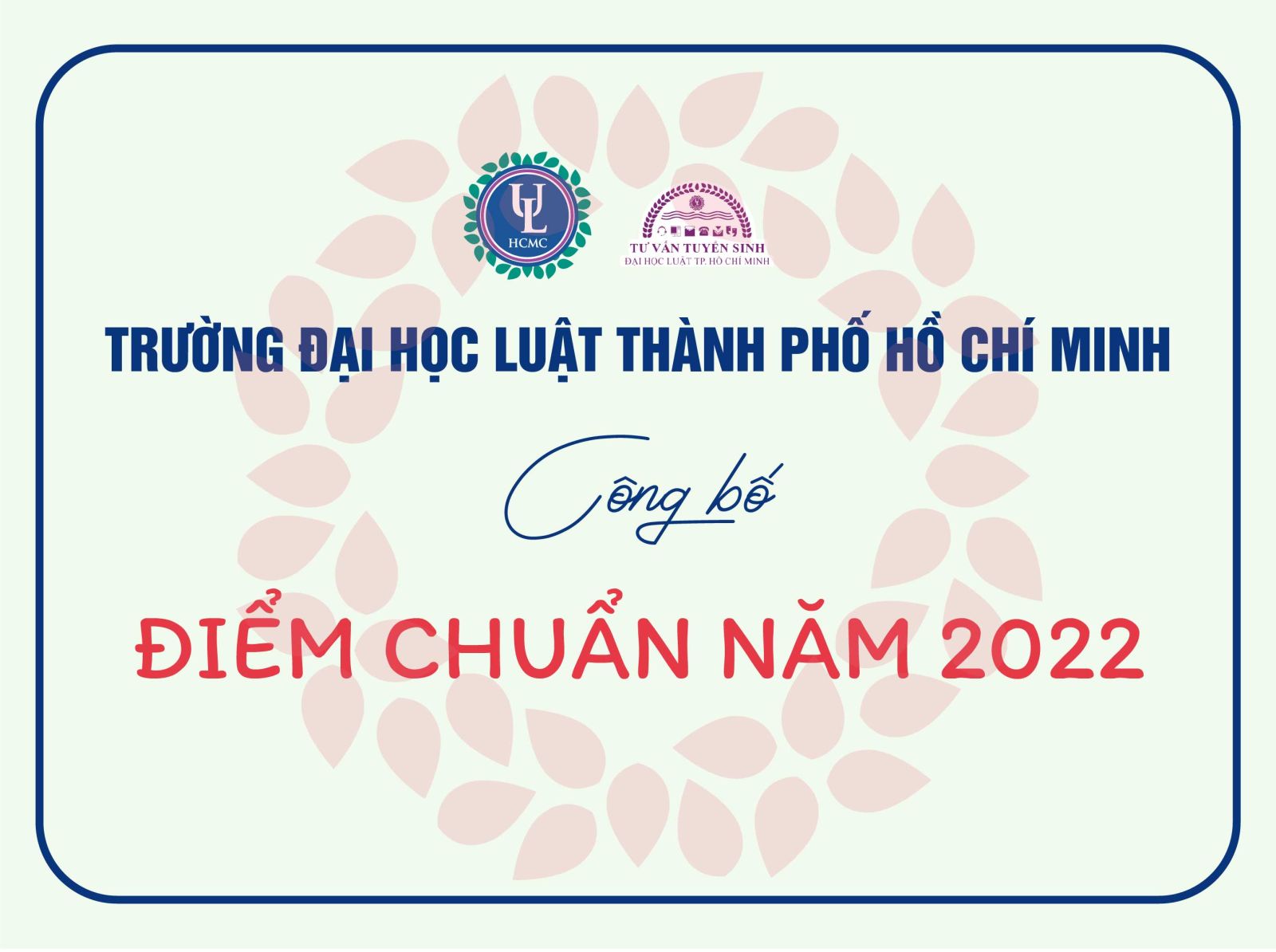 Trường Đại học Luật Tp.Hồ Chí Minh công bố điểm chuẩn xét tuyển đại học hệ chính quy năm 2022